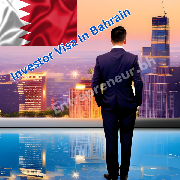 Investor visa in bahrain by entrepreneur.bh